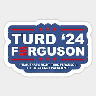 TURD FERGUSON for President 2024 Sticker